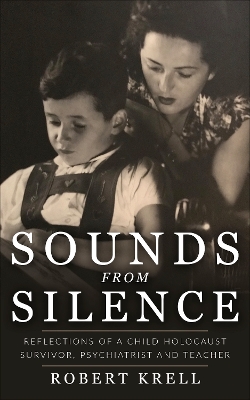 Sounds from Silence: Reflections of a Child Holocaust Survivor, Psychiatrist and Teacher book