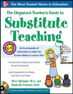 The Organized Teacher's Guide to Substitute Teaching by Steve Springer