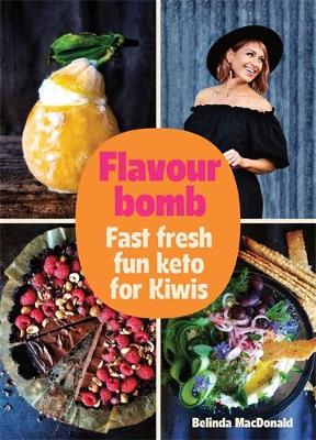 Flavourbomb: Fast fresh fun keto for Kiwis book