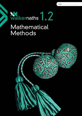 Walker Maths 1.2 Mathematical Methods WorkBook book