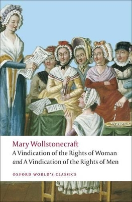 A Vindication of the Rights of Men; A Vindication of the Rights of Woman; An Historical and Moral View of the French Revolution by Mary Wollstonecraft