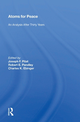 Atoms for Peace: An Analysis After Thirty Years by Joseph F. Pilat