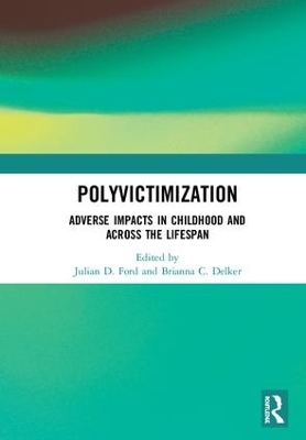 Polyvictimization: Adverse Impacts in Childhood and Across the Lifespan book