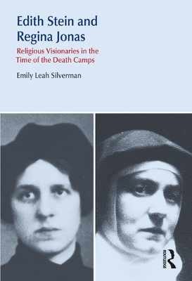Edith Stein and Regina Jonas: Religious Visionaries in the Time of the Death Camps book
