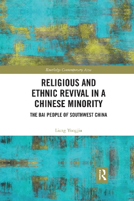 Religious and Ethnic Revival in a Chinese Minority: The Bai People of Southwest China book
