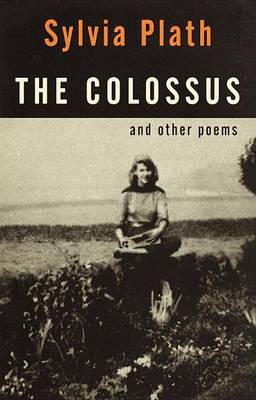 The Colossus and Other Poems by Sylvia Plath