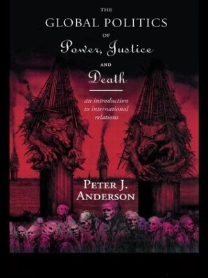 The Global Politics of Power, Justice and Death by Peter Anderson