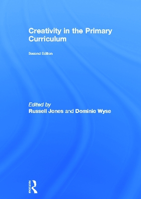 Creativity in the Primary Curriculum by Russell Jones