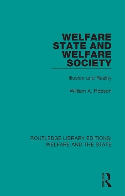 Welfare State and Welfare Society: Illusion and Reality by William Robson