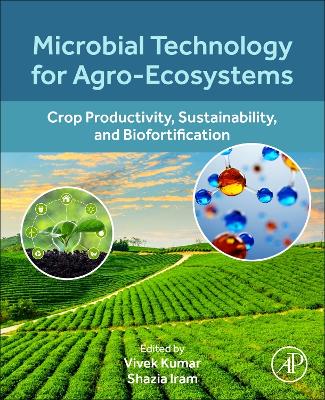 Microbial Technology for Agro-Ecosystems: Crop Productivity, Sustainability, and Biofortification book