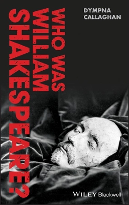 Who Was William Shakespeare? by Dympna Callaghan
