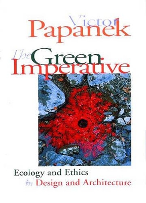 Green Imperative: Ecology and Ethics in Design and Architecture book