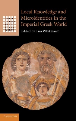 Local Knowledge and Microidentities in the Imperial Greek World book