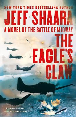 The Eagle's Claw: A Novel of the Battle of Midway  by Jeff Shaara