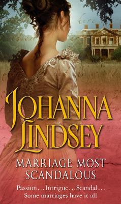 Marriage Most Scandalous: A gripping romantic adventure from the #1 New York Times bestselling author Johanna Lindsey by Johanna Lindsey