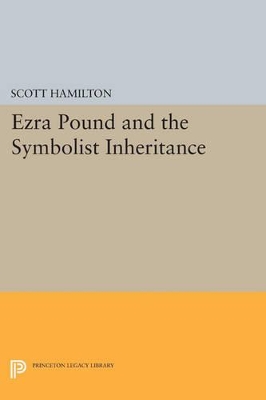 Ezra Pound and the Symbolist Inheritance by Scott Hamilton