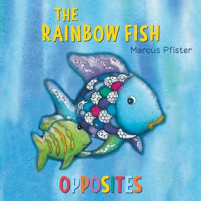 The Rainbow Fish: Opposites book