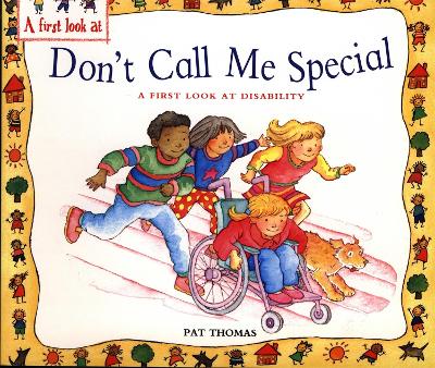 First Look At: Disability: Don't Call Me Special by Pat Thomas