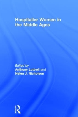 Hospitaller Women in the Middle Ages by Anthony Luttrell