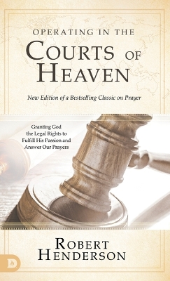 Operating in the Courts of Heaven (Revised and Expanded) book