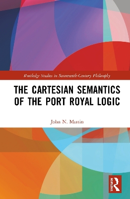 The Cartesian Semantics of the Port Royal Logic by John N. Martin
