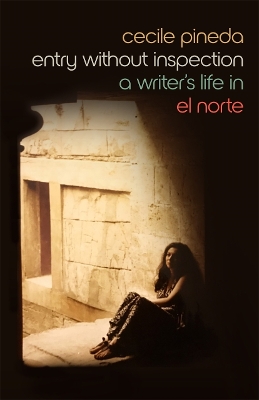 Entry Without Inspection: A Writer's Life in El Norte book