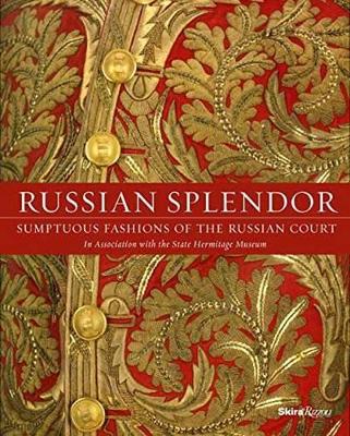 Russian Splendor: Sumptuous Fashions of the Russian Court book