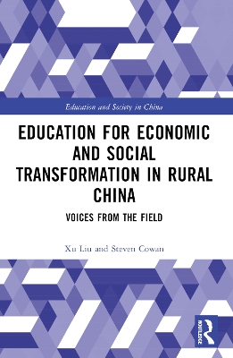 Education for Economic and Social Transformation in Rural China: Voices from the Field by Xu Liu