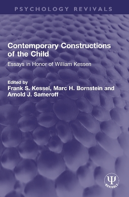 Contemporary Constructions of the Child: Essays in Honor of William Kessen by Frank S. Kessel