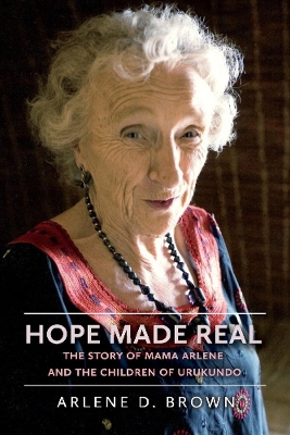 Hope Made Real: The Story of Mama Arlene and the Children of Urukundo book