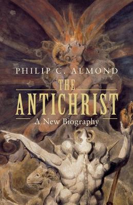 The Antichrist: A New Biography by Philip C. Almond