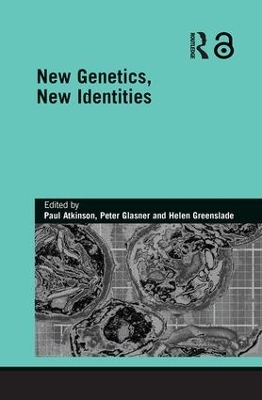 New Genetics, New Identities by Paul Atkinson