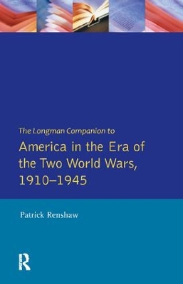 Longman Companion to America in the Era of the Two World Wars, 1910-1945 by Patrick Renshaw