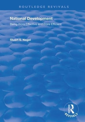 National Development: Being More Effective and More Efficient by Stuart S. Nagel