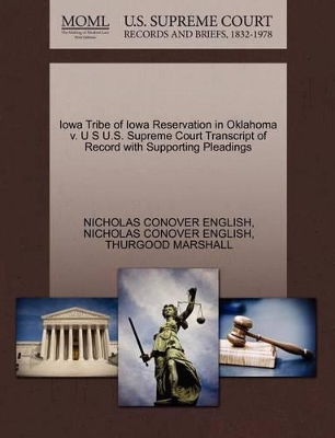 Iowa Tribe of Iowa Reservation in Oklahoma V. U S U.S. Supreme Court Transcript of Record with Supporting Pleadings book