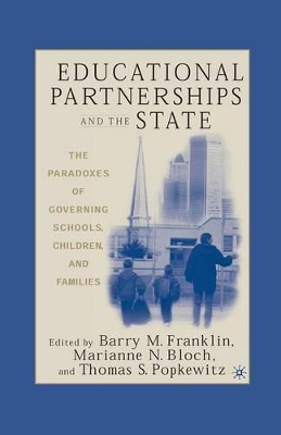 Educational Partnerships and the State: The Paradoxes of Governing Schools, Children, and Families by B. Franklin