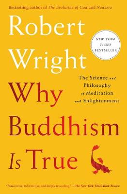 Why Buddhism is True by Robert Wright