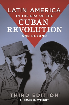 Latin America in the Era of the Cuban Revolution and Beyond, 3rd Edition book