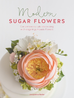 Modern Sugar Flowers by Jacqueline Butler