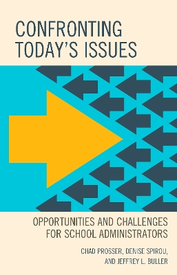 Confronting Today's Issues: Opportunities and Challenges for School Administrators by Chad Prosser