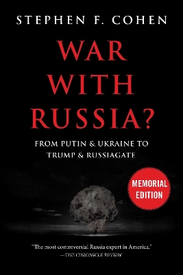 War With Russia?: From Putin & Ukraine to Trump & Russiagate by Stephen F. Cohen