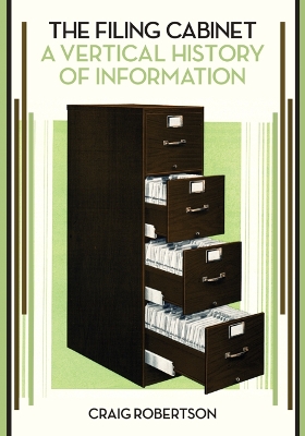 The Filing Cabinet: A Vertical History of Information book