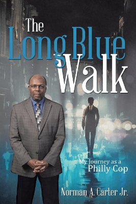 The Long Blue Walk: My Journey as a Philly Cop book