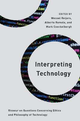 Interpreting Technology: Ricoeur on Questions Concerning Ethics and Philosophy of Technology book