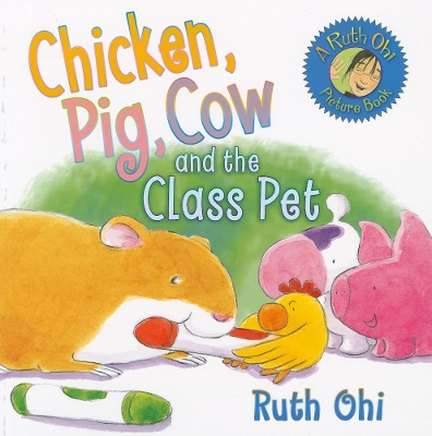 Chicken, Pig, Cow and the Class Pet by Ruth Ohi