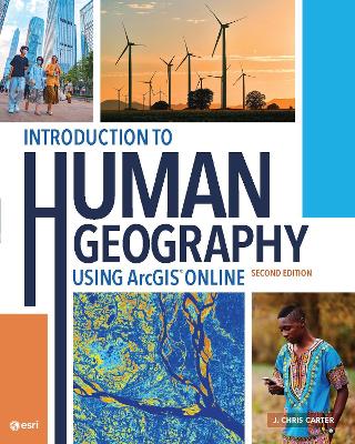 Introduction to Human Geography Using ArcGIS Online by J. Chris Carter