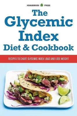 The Glycemic Index Diet & Cookbook: Recipes to Chart Glycemic Load and Lose Weight book