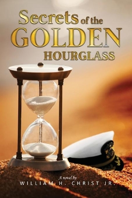 Secrets of the Golden Hourglass by William Christ