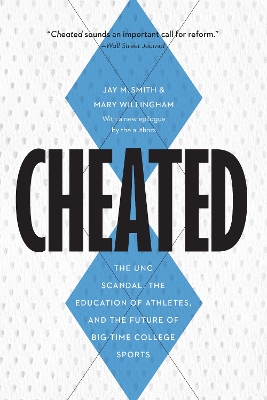 Cheated: The UNC Scandal, the Education of Athletes, and the Future of Big-Time College Sports book