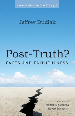 Post-Truth?: Facts and Faithfulness by Jeffrey Dudiak